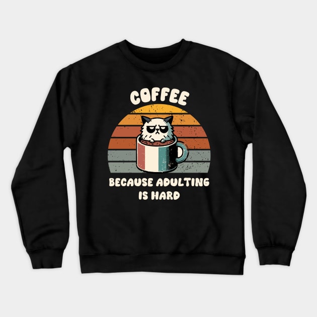 Coffee Because Adulting Is Hard Coffee Lover Men Women Funny Crewneck Sweatshirt by AimArtStudio